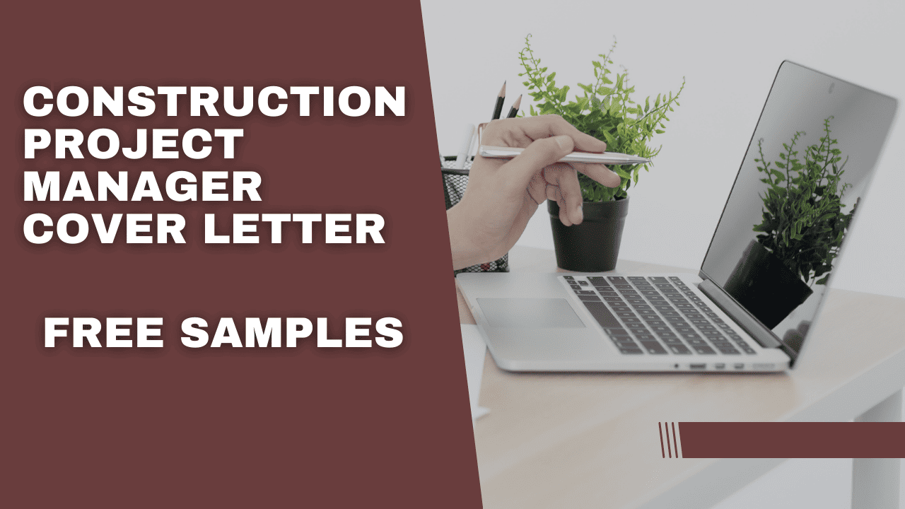 Construction Project Manager Cover Letter: 10 Free & Effective Samples